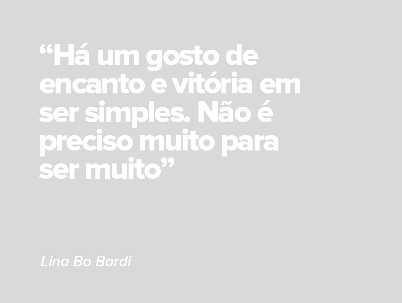 Frases de Lina Bo Bardi sobre simplicidade.